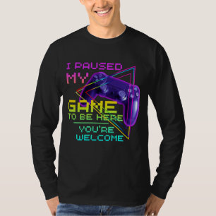 JAG PAUSADE MITT SPEL FÖR ATT VARA HÄR TACK SÅ MYC T SHIRT