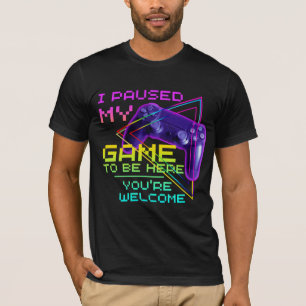 JAG PAUSADE MITT SPEL FÖR ATT VARA HÄR TACK SÅ MYC T SHIRT
