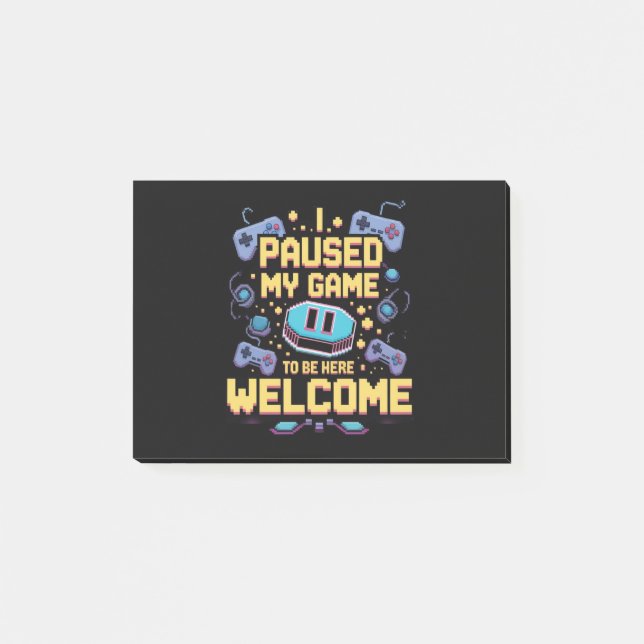 Jag Pausade Mitt Spel För Att Vara Här Välkommen G Post-it Block (Framsida)