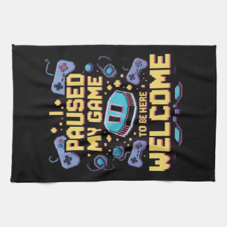 Jag pausade mitt spel för att vara här Välkomsthäl Kökshandduk