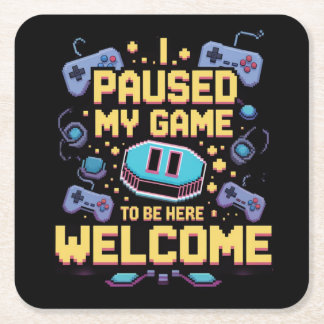 Jag pausade mitt spel för att vara här Välkomsthäl Underlägg Papper Kvadrat