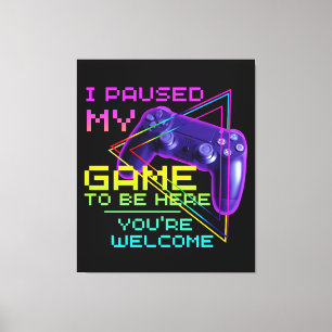 JAG PAUSADE MITT SPEL FÖR ATT VARA HÄR VARSÅGOD CANVASTRYCK