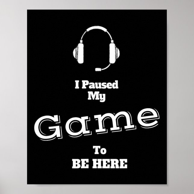 Jag pausade mitt spel för att vara här Videospelar Poster (Framsidan)