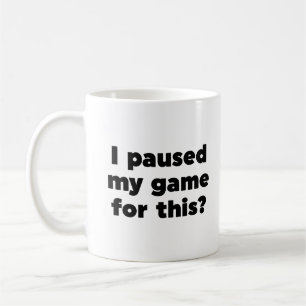 Jag pausade mitt spel för det här? kaffemugg