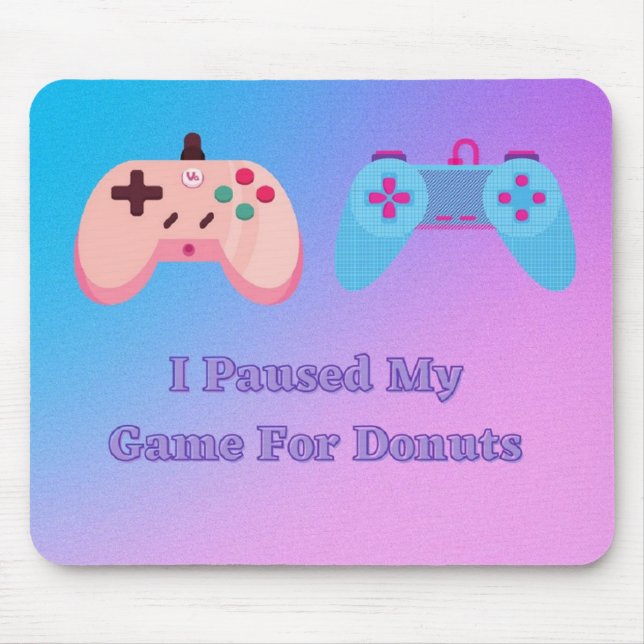 Jag pausade mitt spel för Donuts Mousepad Musmatta (Framsidan)