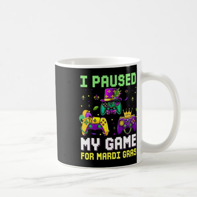 Jag Pausade Mitt Spel För Mardi Gras Dataspel Mard Kaffemugg (Höger)