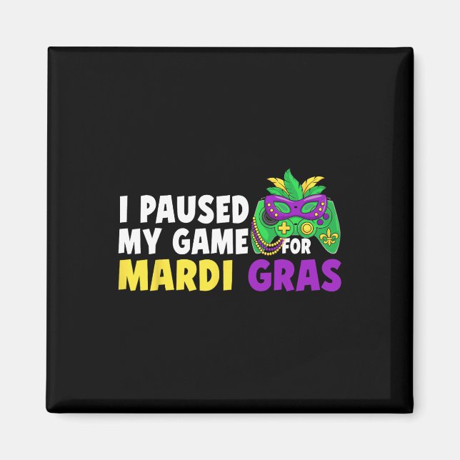 Jag Pausade Mitt Spel För Mardi Gras Dataspels Kon Magnet (Framsidan)