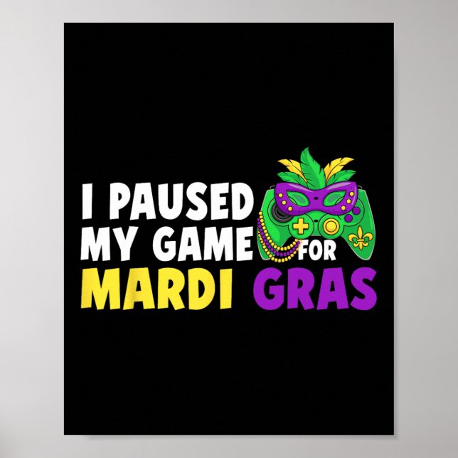 Jag Pausade Mitt Spel För Mardi Gras Dataspelskont Poster (Framsidan)