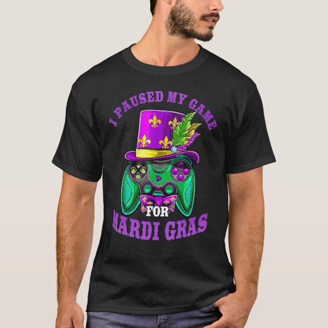 Jag pausade mitt spel för Mardi Gras Gamer-spelbar T Shirt (Framsida)