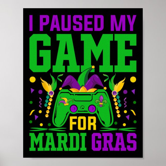 Jag Pausade Mitt Spel För Mardi Gras Spel Spass  Poster (Framsidan)