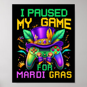 Jag pausade mitt spel för Mardi Gras Video Game Co Poster