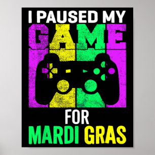 Jag pausade mitt spel för Mardi Gras Video Gamer M Poster
