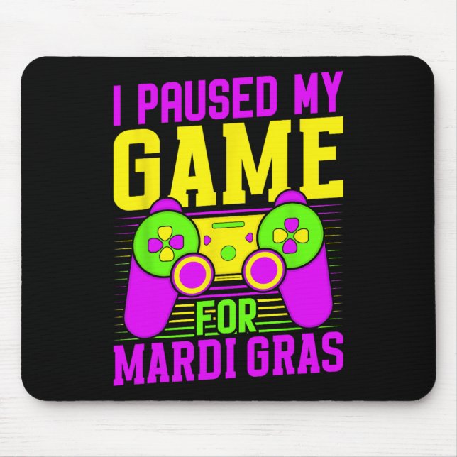 Jag Pausade Mitt Spel För Mardi Gras Videospelskar Musmatta (Framsidan)