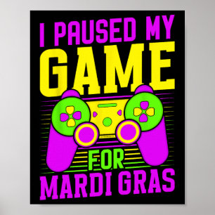 Jag Pausade Mitt Spel För Mardi Gras Videospelskar Poster