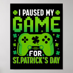 Jag pausade mitt spel för St patricks day-videospe Poster