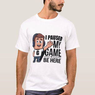 Jag pausade mitt spel t shirt