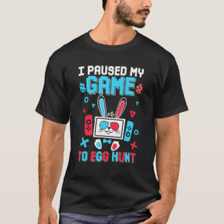 Jag pausade mitt spel till Egg Hunt Bunny Game Pås T Shirt