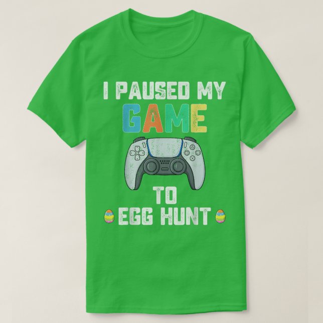 Jag pausade mitt spel till Egg Hunt Påsk Funny Gam T Shirt (Design framsida)