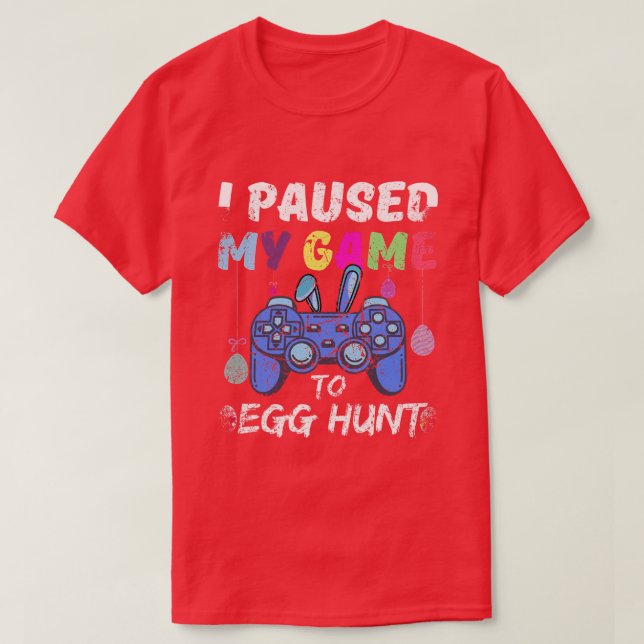 Jag pausade mitt spel till Egg Hunt Påsk Funny Gam T Shirt (Design framsida)