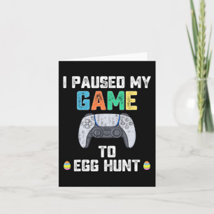 Jag pausade mitt spel till Egg Hunt Påsk Roligt Ga Kort