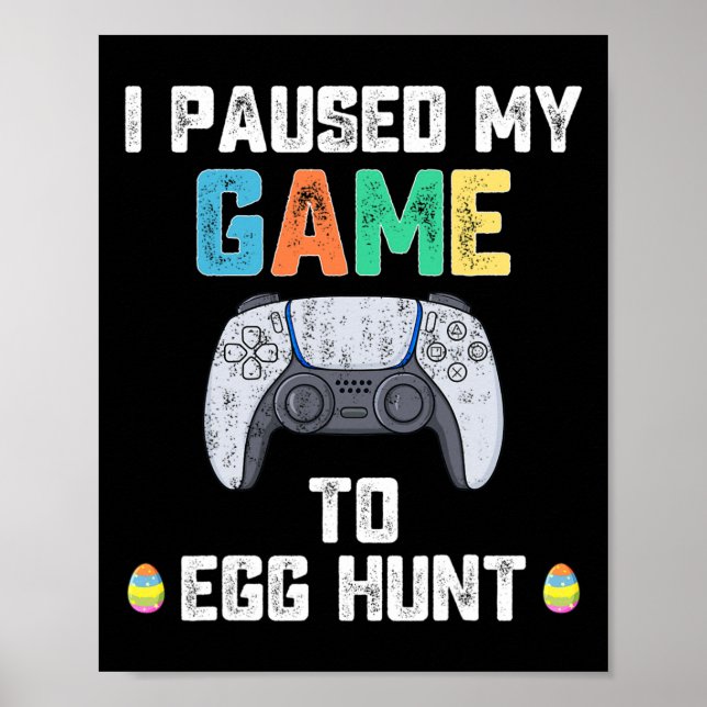 Jag pausade mitt spel till Egg Hunt Påsk Roligt Ga Poster (Framsidan)