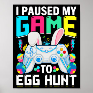 Jag pausade mitt spel till egg Hunt Video Game Lyc Poster