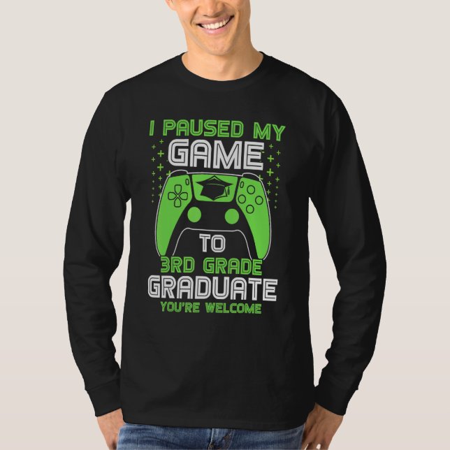 Jag pausade mitt spel till tredje Klass Student Ga T Shirt (Framsida)