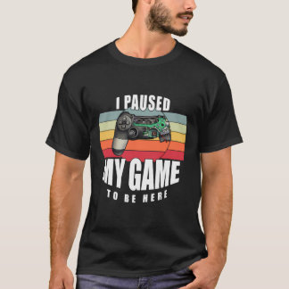 Jag pausade spel för spelaren t shirt