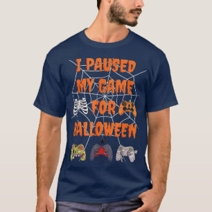 Jag pausar mitt spel för kostnaden för Halloween-s T Shirt