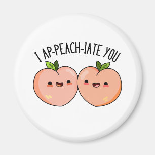 Jag peach-ciate You Peach Pun Magnet