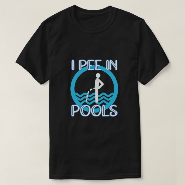 Jag Pee in Bassäng Funny Sarcastic Summer Gift T Shirt (Design framsida)