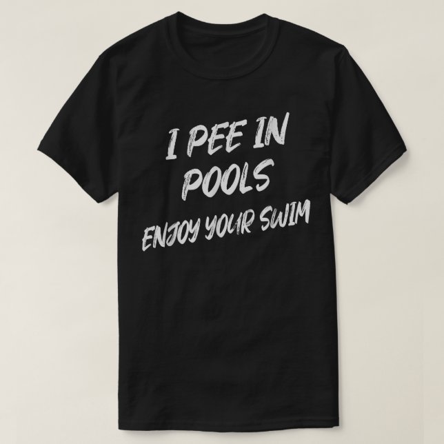 Jag Pee in Bassäng njuter av din Simma. T Shirt (Design framsida)