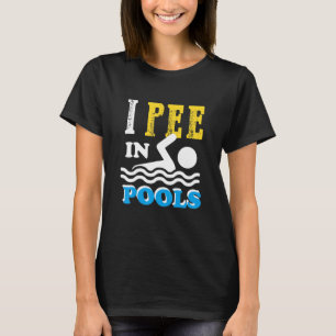 Jag Pee in Bassäng Simma Team Funny För manar Wome T Shirt