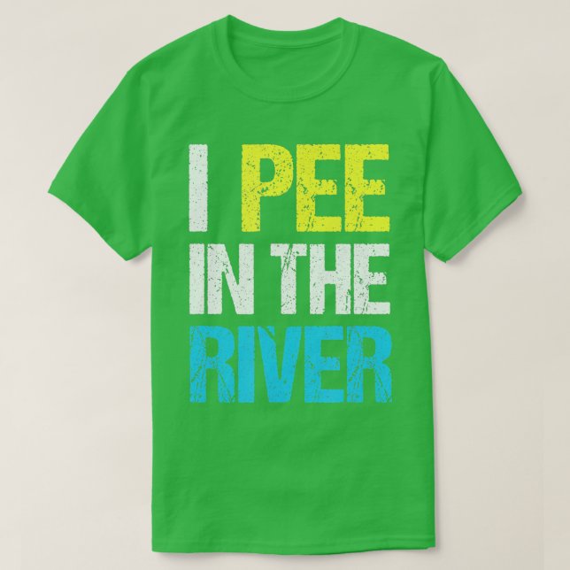 Jag Pee in River Funny Summer T Shirt (Design framsida)