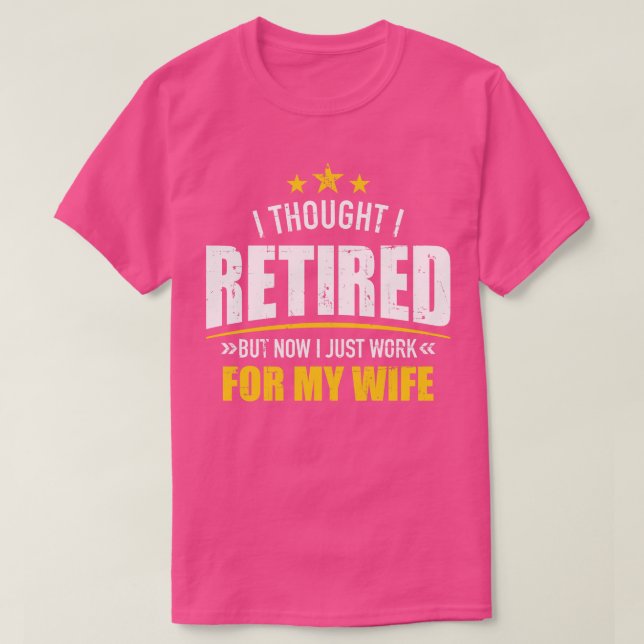 Jag pensionerade mig nu för min fru t shirt (Design framsida)