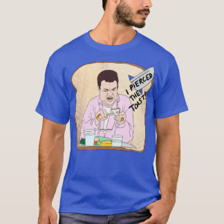 Jag Pierced the Toast T Shirt