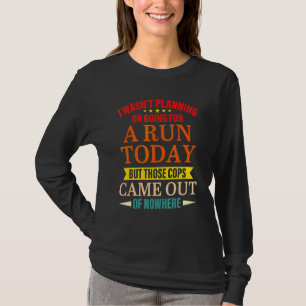 Jag planerade inte att gå och springa idag men tho t shirt