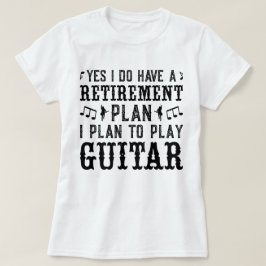 Jag planerar att spela Guitar Pension-planen... T Shirt