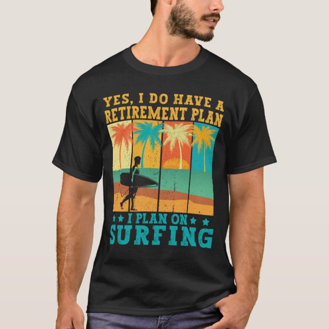 Jag planerar att surfa på det trötta Pension Surfe T Shirt (Framsida)