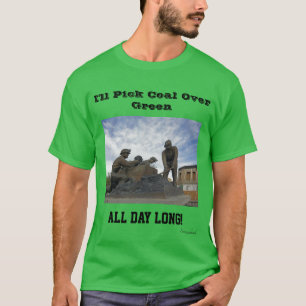 Jag Plockor kol över Grönten hela dagen. T Shirt