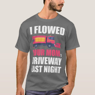 Jag plöjde din Mamma Traveway i går kväll, Snö Plo T Shirt