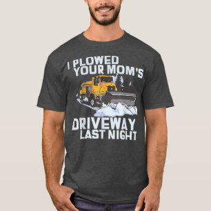 Jag plöjde din Mamma Traveway Snö Plow T Shirt