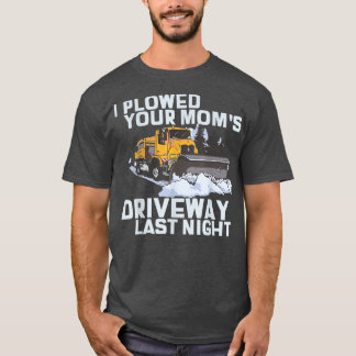 Jag plöjde din Mamma Traveway Snö Plow T Shirt