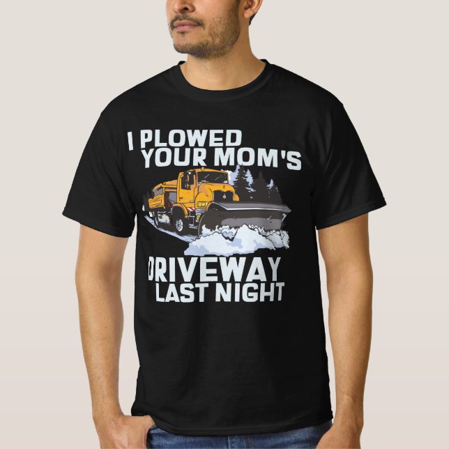 Jag plöjde din Mamma Traveway Snö Plow T Shirt (Framsida)