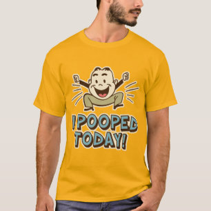 Jag poopade i dag på det fina Toilet Humor Tee