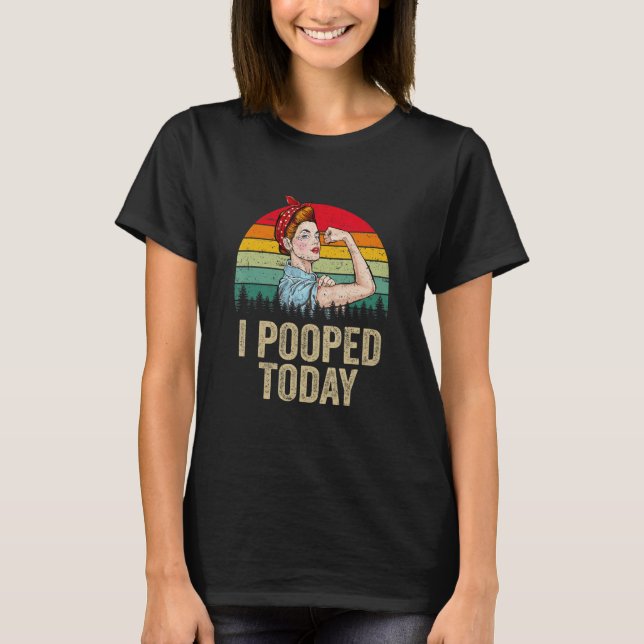 Jag poopade i dag Retro Rosie Humor I Pooped T Shirt (Framsida)