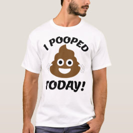 Jag poopade i dag! t shirt