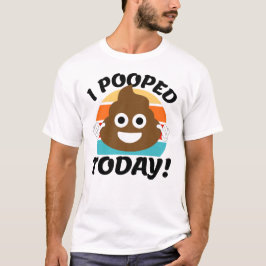 Jag poopade i dag! t shirt