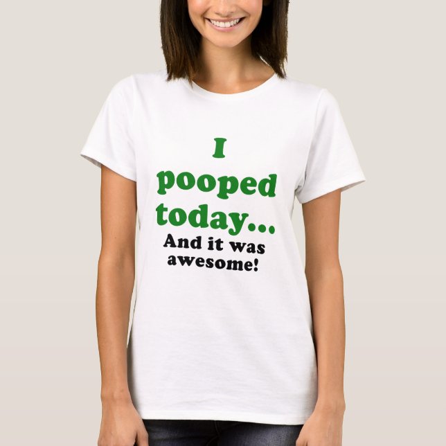 Jag Pooped i dag och det var enorm Tee Shirt (Framsida)