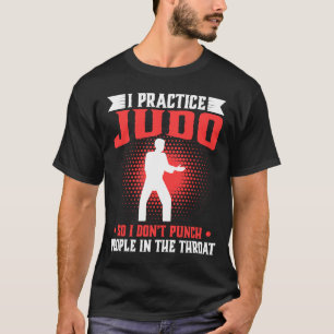 Jag praktiserar Judo So Donu2019t och Slår människ T Shirt